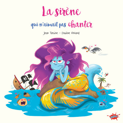 LA SIRENE QUI N-AIMAIT PAS CHANTER - Pauline Roland - EDITIONS SPLASH