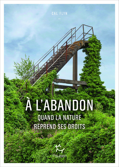 A l'abandon - Comment la nature reprend ses droits - Cal Flyn - PAULSEN