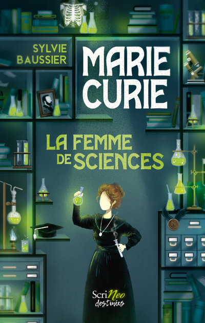 Marie Curie - La femme de sciences - Sylvie Baussier - SCRINEO