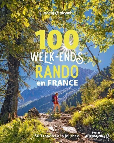 100 WEEK-ENDS RANDO EN FRANCE 1 -  Lonely Planet - LONELY PLANET