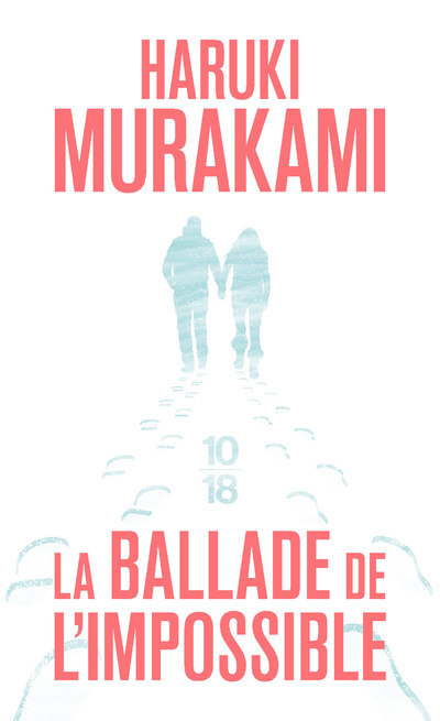 LA BALLADE DE L-IMPOSSIBLE - Haruki Murakami - 10 X 18