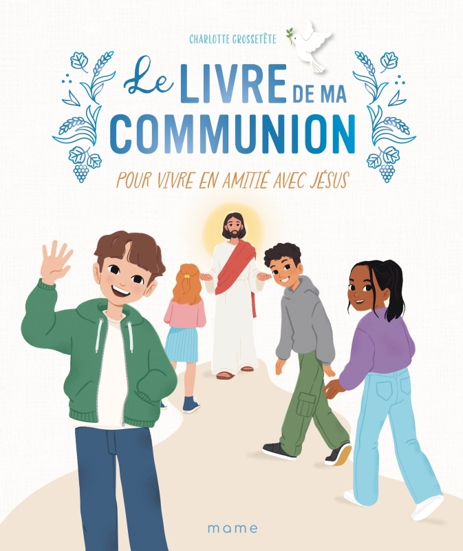 LE LIVRE DE MA COMMUNION. POUR VIVRE EN AMITIE AVEC JESUS -  Naomikado - MAME