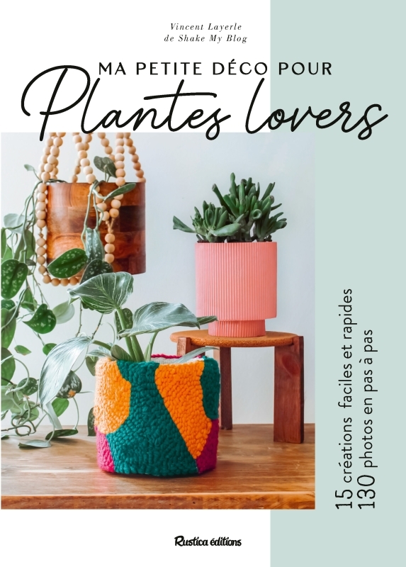 MA PETITE DECO POUR PLANTES LOVERS - VINCENT LAYERLE - RUSTICA