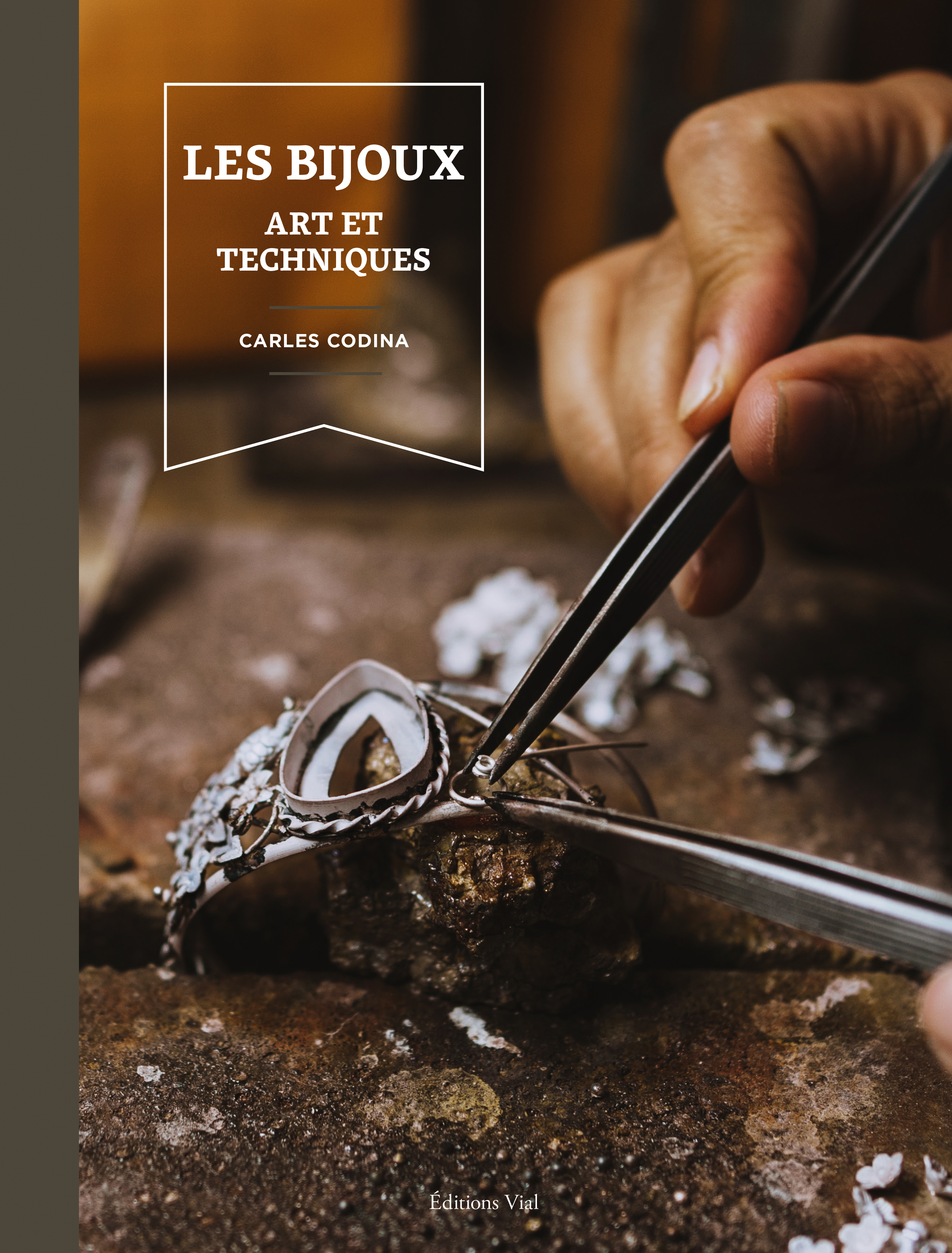 LES BIJOUX : ART ET TECHNIQUES - Carles Codina - VIAL