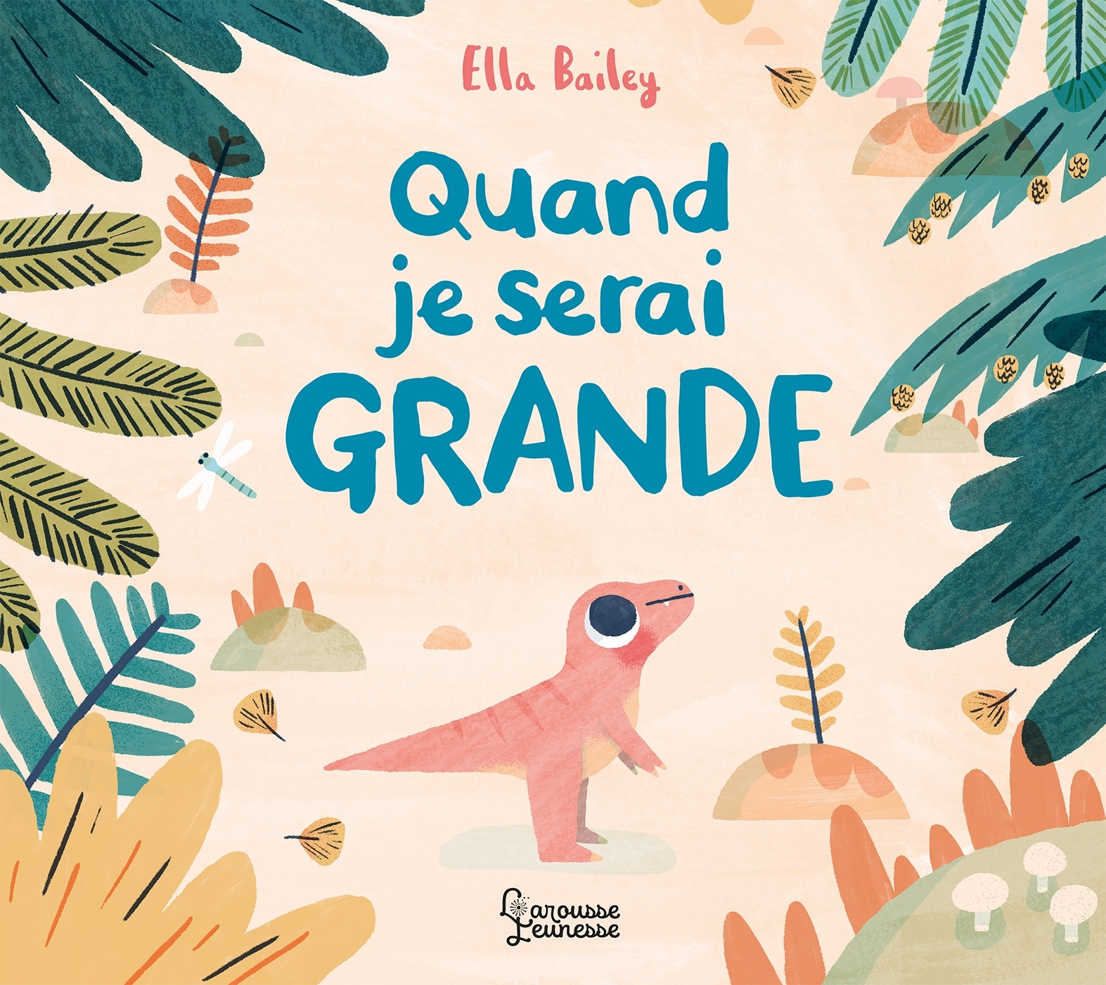 QUAND JE SERAI GRANDE - Ella Bailey - LAROUSSE