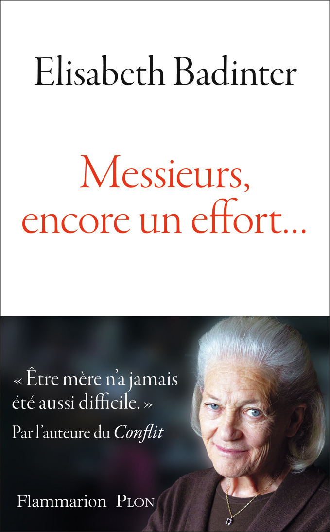 MESSIEURS ENCORE UN EFFORT - Elisabeth Badinter - FLAMMARION