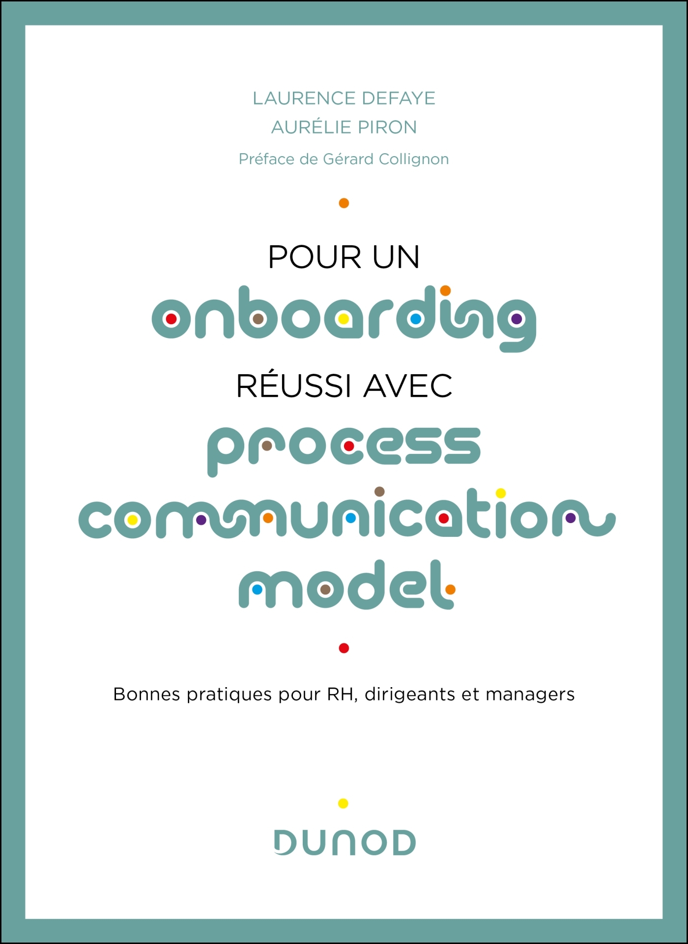 POUR UN ONBOARDING REUSSI AVEC PROCESS COMMUNICATION MODEL  - ECLAIRAGES ET BONNES PRATIQUES - Laurence Defaye - DUNOD