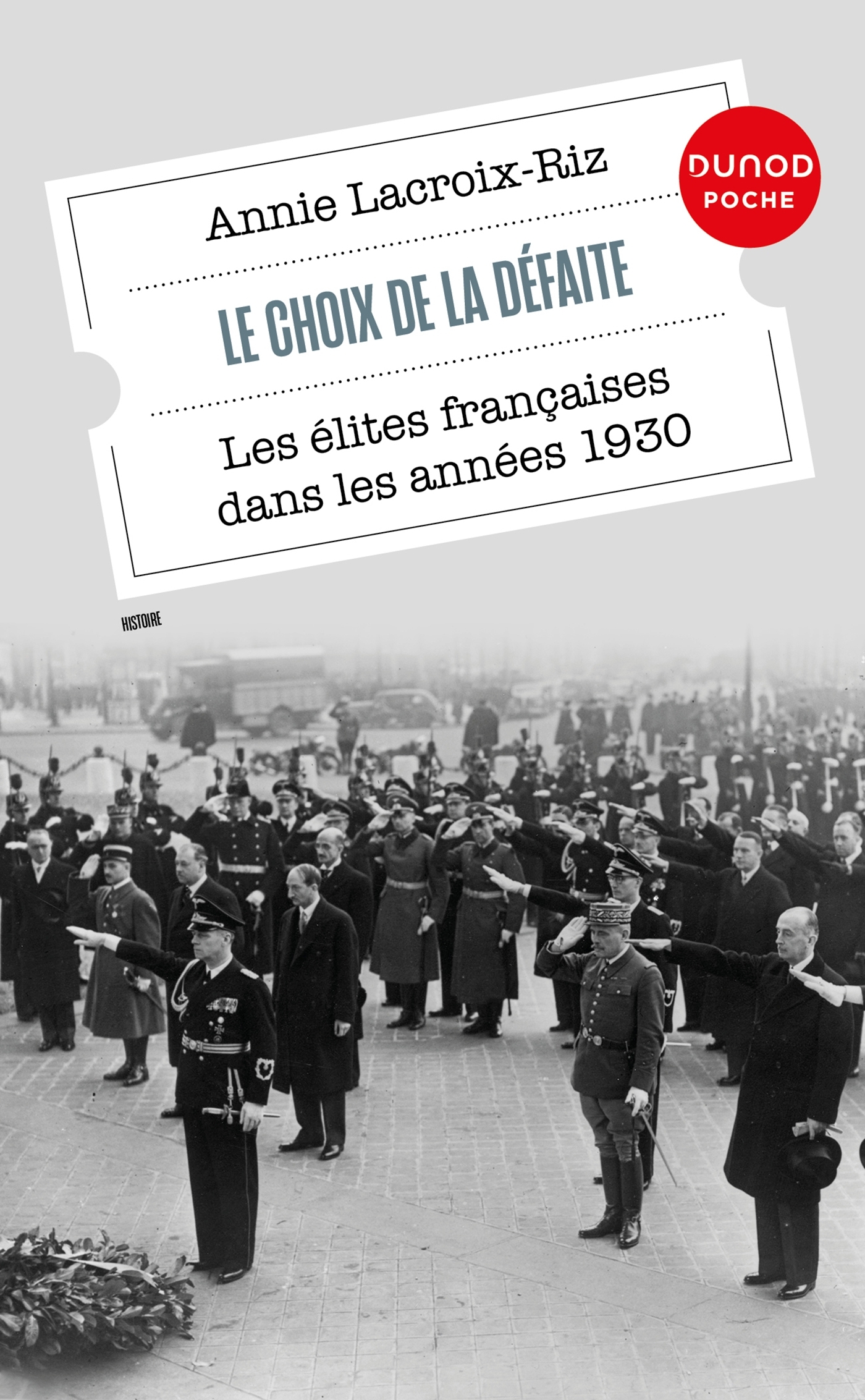 LE CHOIX DE LA DEFAITE - LES ELITES FRANCAISES DANS LES ANNEES 1930 - Annie Lacroix-Riz - DUNOD