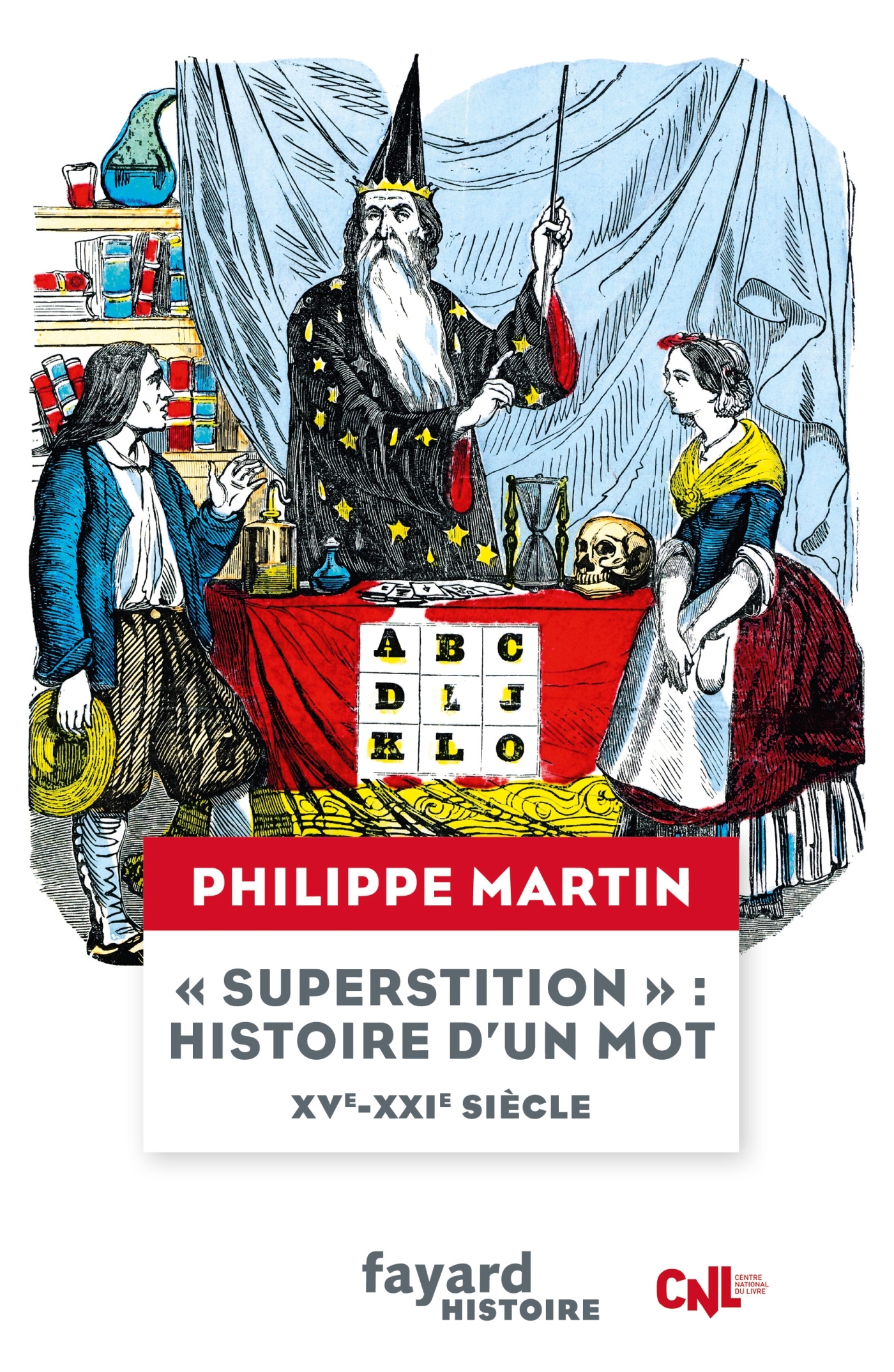 SUPERSTITION : HISTOIRE D-UN MOT - XVE-XXIE SIECLE - Philippe Martin - FAYARD