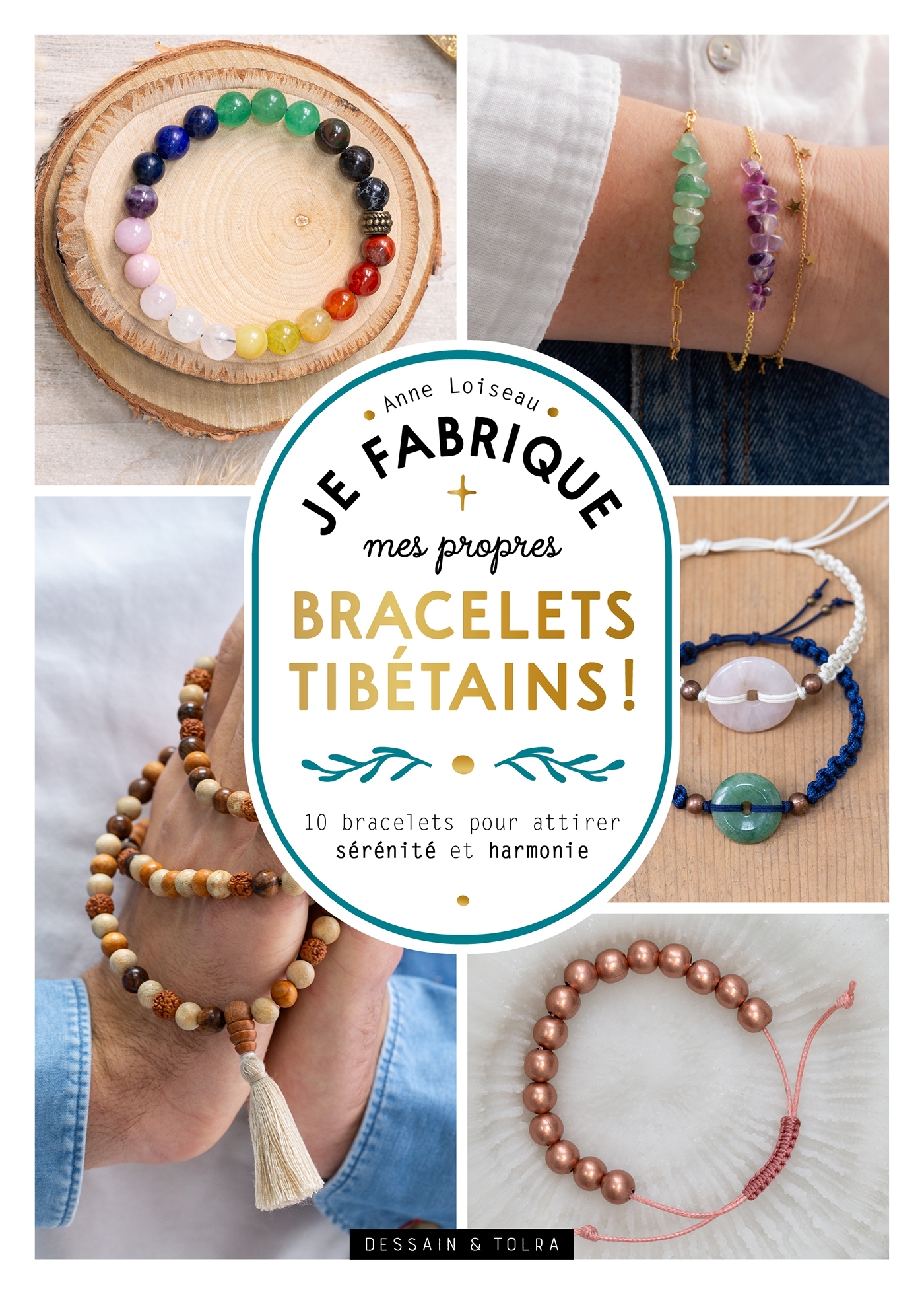 JE FABRIQUE MES PROPRES BRACELETS TIBETAINS ! - 10 BRACELETS POUR ATTIRER SERENITE ET HARMONIE - Anne Loiseau - DESSAIN TOLRA