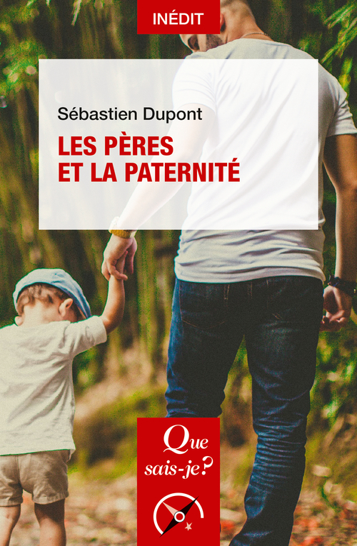 LES PERES ET LA PATERNITE - Sébastien Dupont - QUE SAIS JE