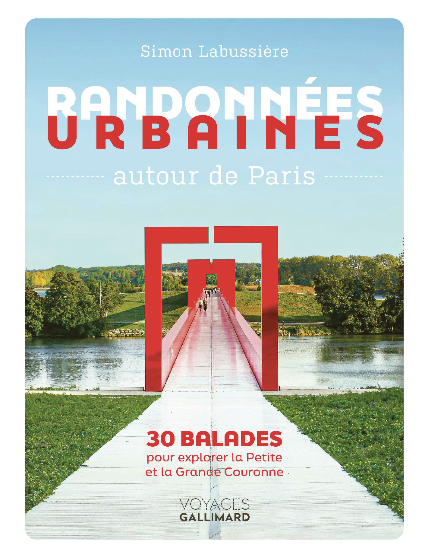 Randonnées urbaines autour de Paris - Simon Labussière - GALLIM LOISIRS