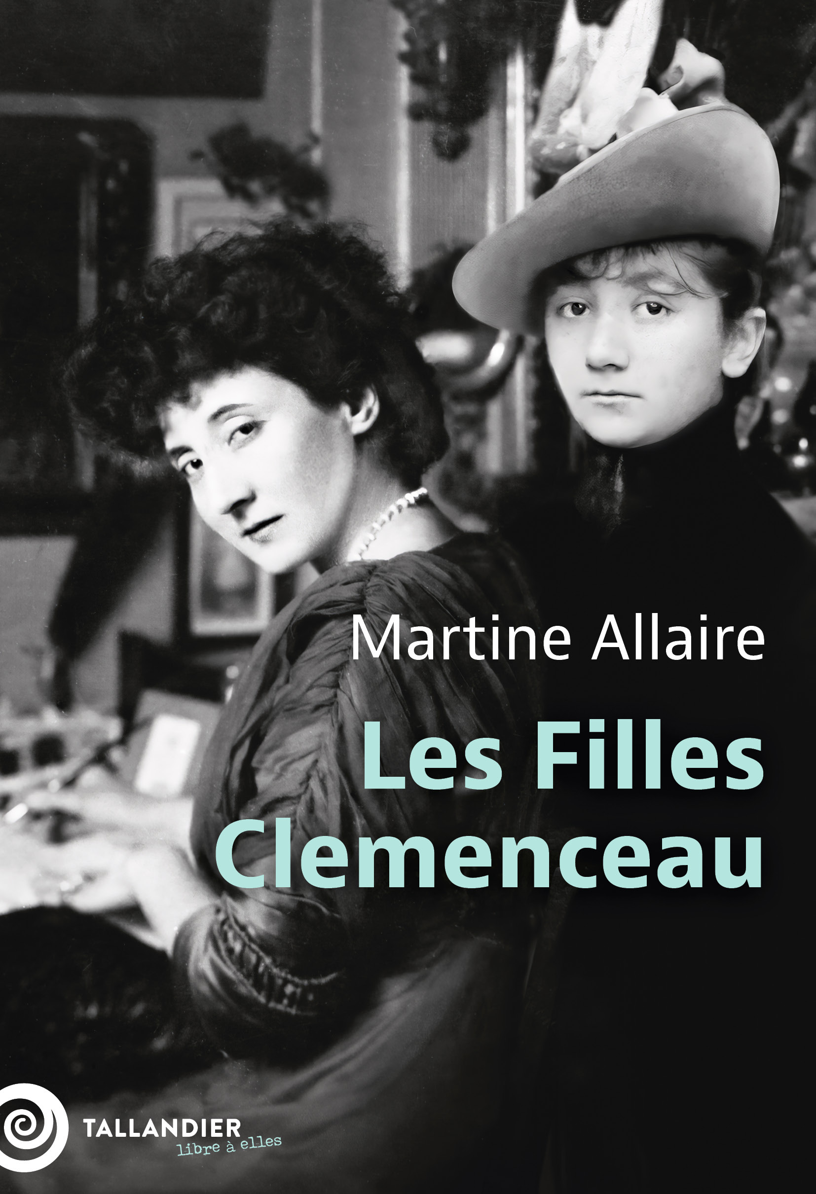 LES SOEURS CLEMENCEAU - Martine Allaire - TALLANDIER