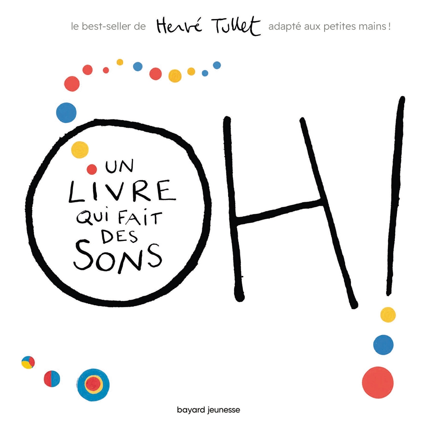 OH! UN LIVRE QUI FAIT DES SONS - TOUT CARTON - Hervé Tullet - BAYARD JEUNESSE