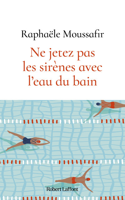 LES SIRENES SONT-ELLES DES POISSONS COMME LES AUTRES ? - Raphaële Moussafir - ROBERT LAFFONT