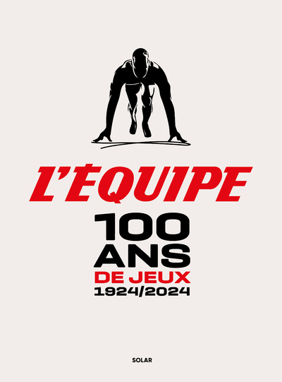 100 ans de Jeux - 1924/2024 - L'Équipe L'équipe - SOLAR