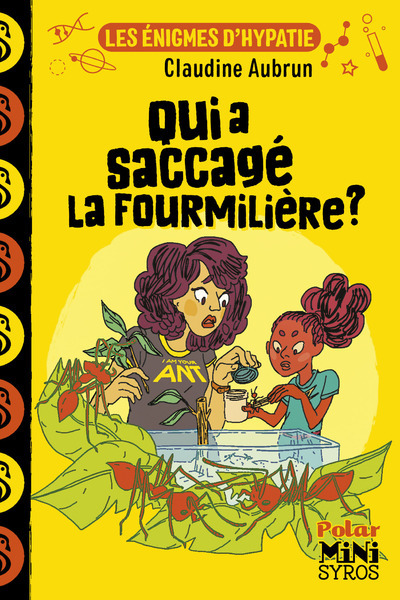 LES ENIGMES D-HYPATIE : QUI A SACCAGE LA FOURMILIERE ? - Claudine Aubrun - SYROS JEUNESSE