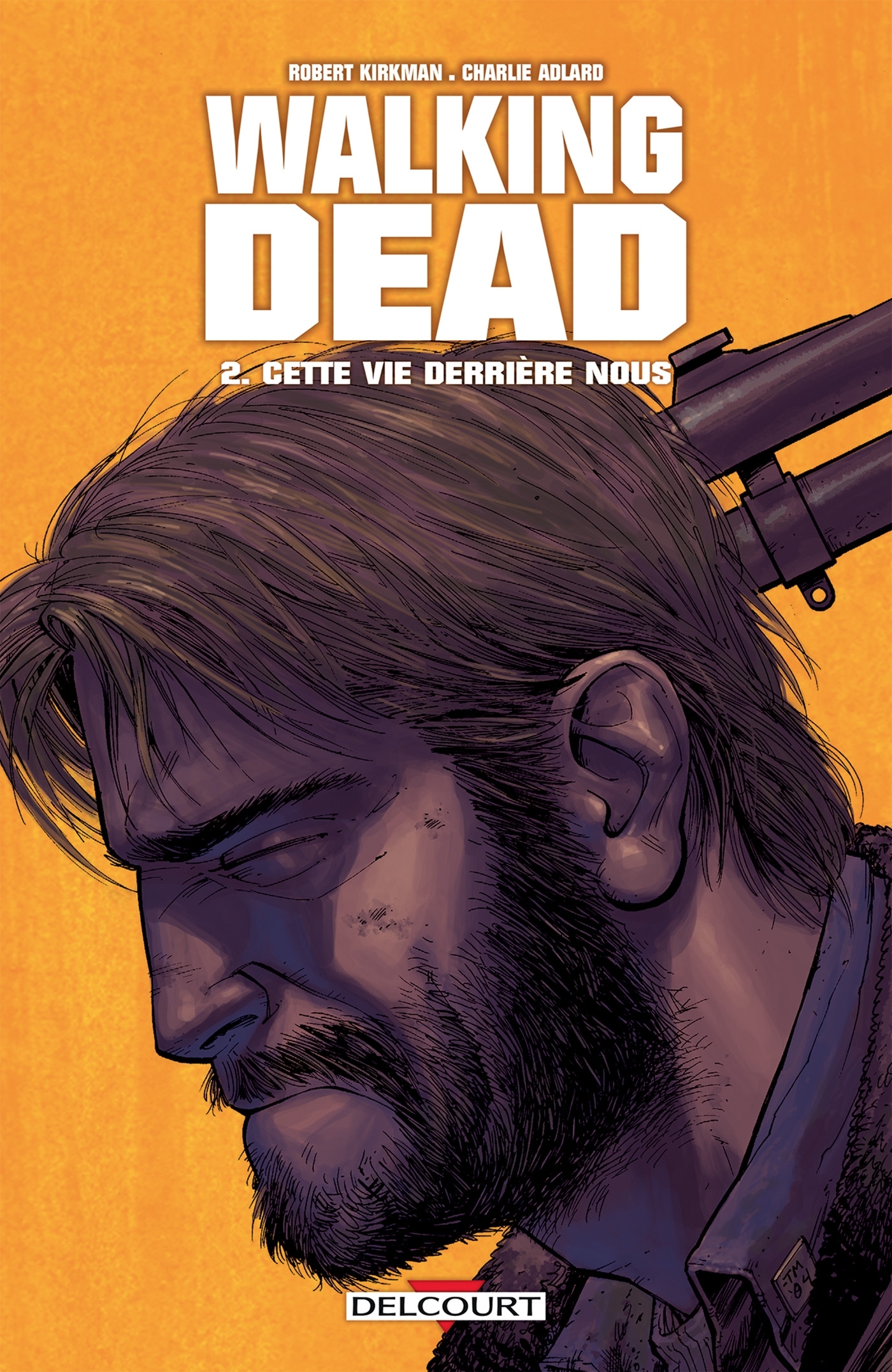 WALKING DEAD T02 CETTE VIE DERRIERE NOUS - Robert Kirkman - DELCOURT