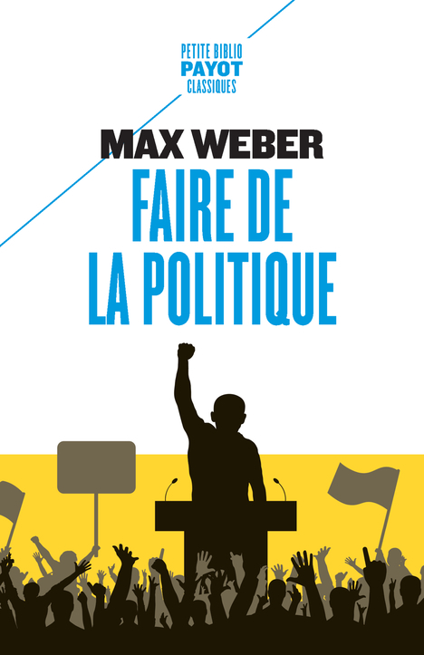 FAIRE DE LA POLITIQUE - Max Weber - PAYOT