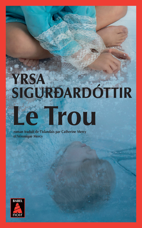 Le Trou - Yrsa Sigurdardottir - ACTES SUD