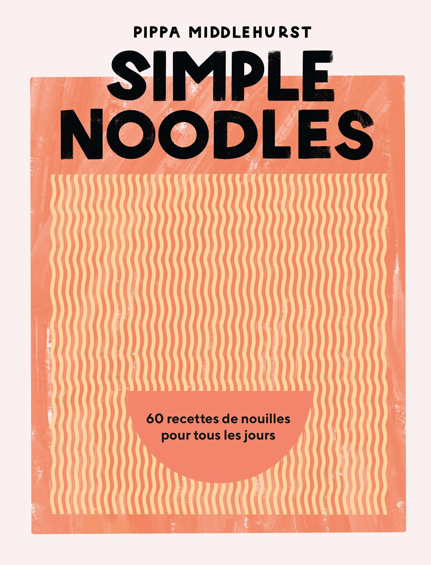 SIMPLE NOODLES - Pippa Middlehurst - HACHETTE PRAT