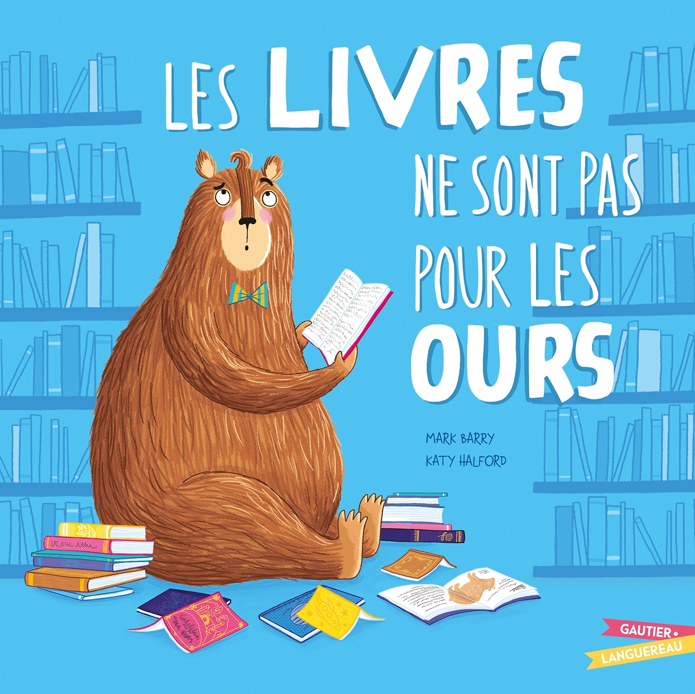 LES LIVRES NE SONT PAS POUR LES OURS - Marc BARRY - GAUTIER LANGU.