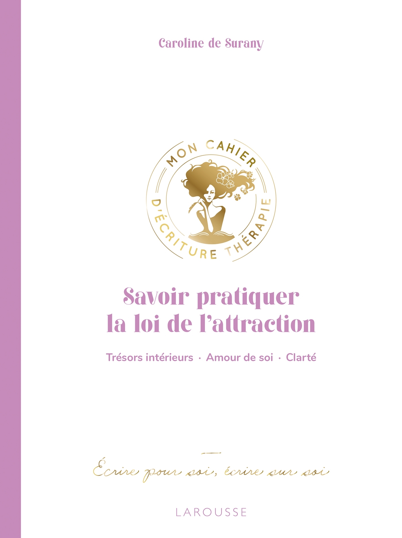 ACTIVER LE POUVOIR DE LA LOI DE L-ATTRACTION - Caroline de Surany - LAROUSSE