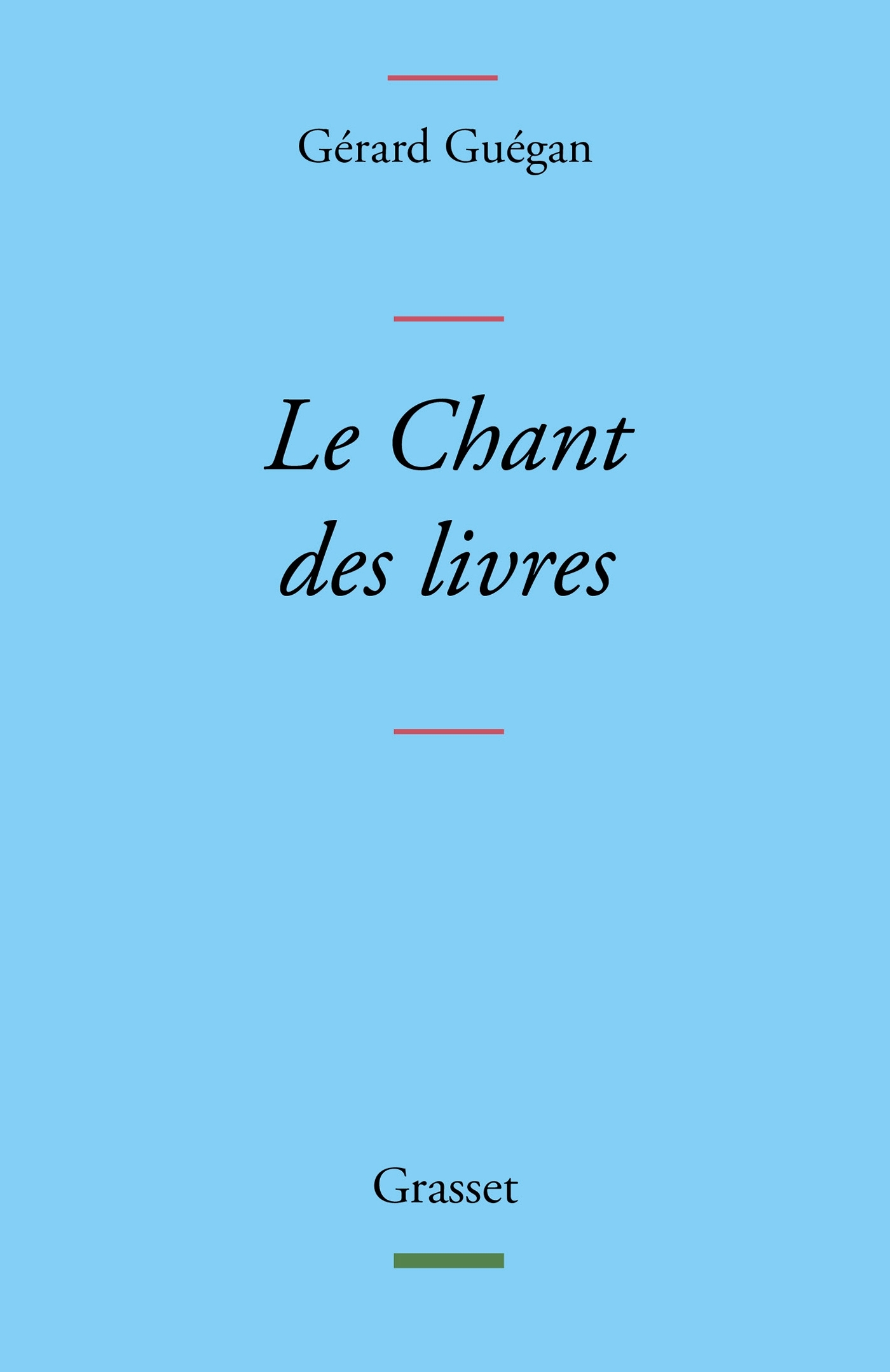 Le Chant des livres - Gérard Guégan - GRASSET