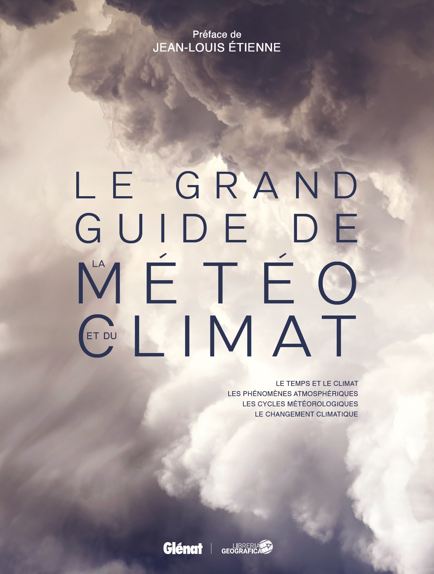 LE GRAND GUIDE DE LA METEO ET DU CLIMAT - Olivier Nouaillas - GLENAT