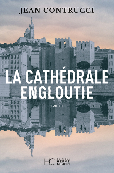 La cathédrale engloutie - Jean Contrucci - HERVE CHOPIN ED