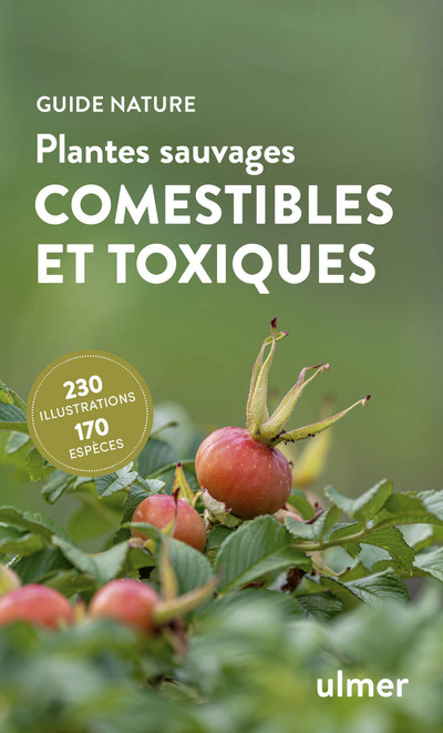 PLANTES SAUVAGES COMESTIBLES ET TOXIQUES - 170 BAIES, FRUITS ET HERBES SAUVAGES - Bruno P. Kremer - ULMER