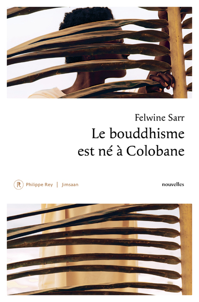 LE BOUDDHISME EST NE A COLOBANE - Felwine Sarr - REY