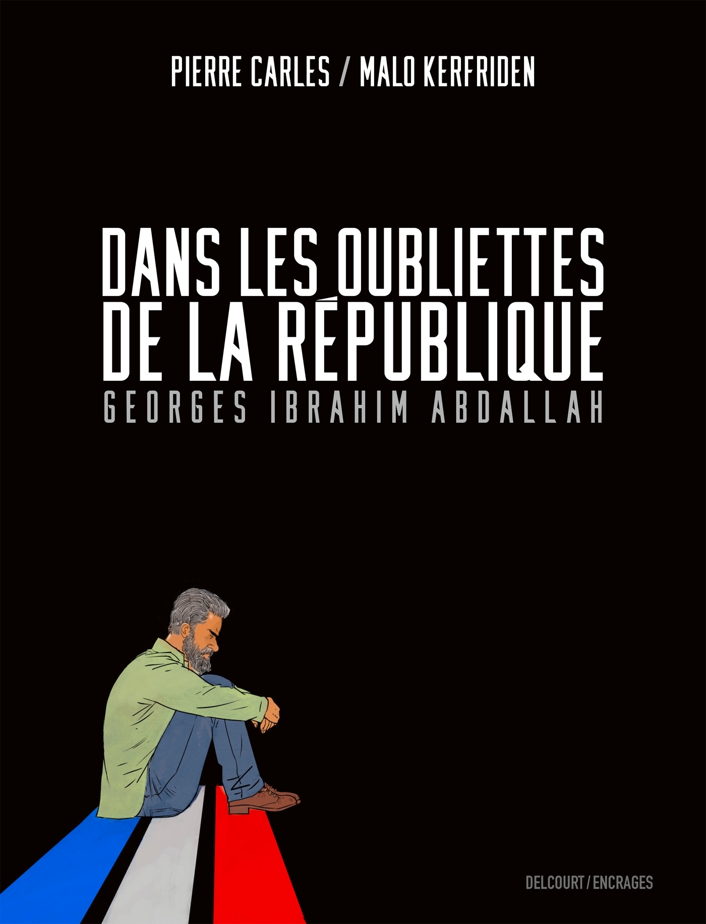 Dans les oubliettes de la République - Malo Kerfriden - DELCOURT