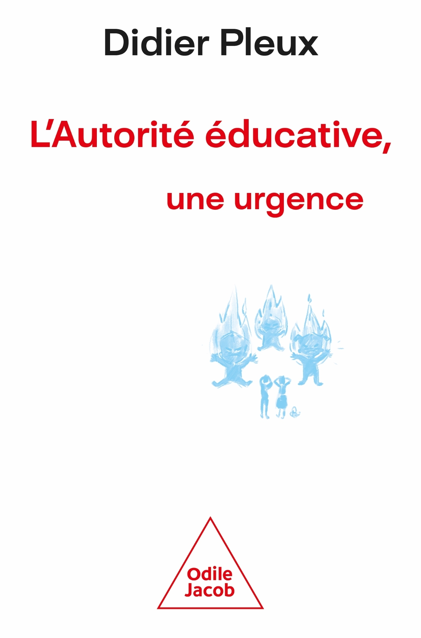 L -AUTORITE EDUCATIVE, UNE URGENCE -  Didier Pleux - JACOB