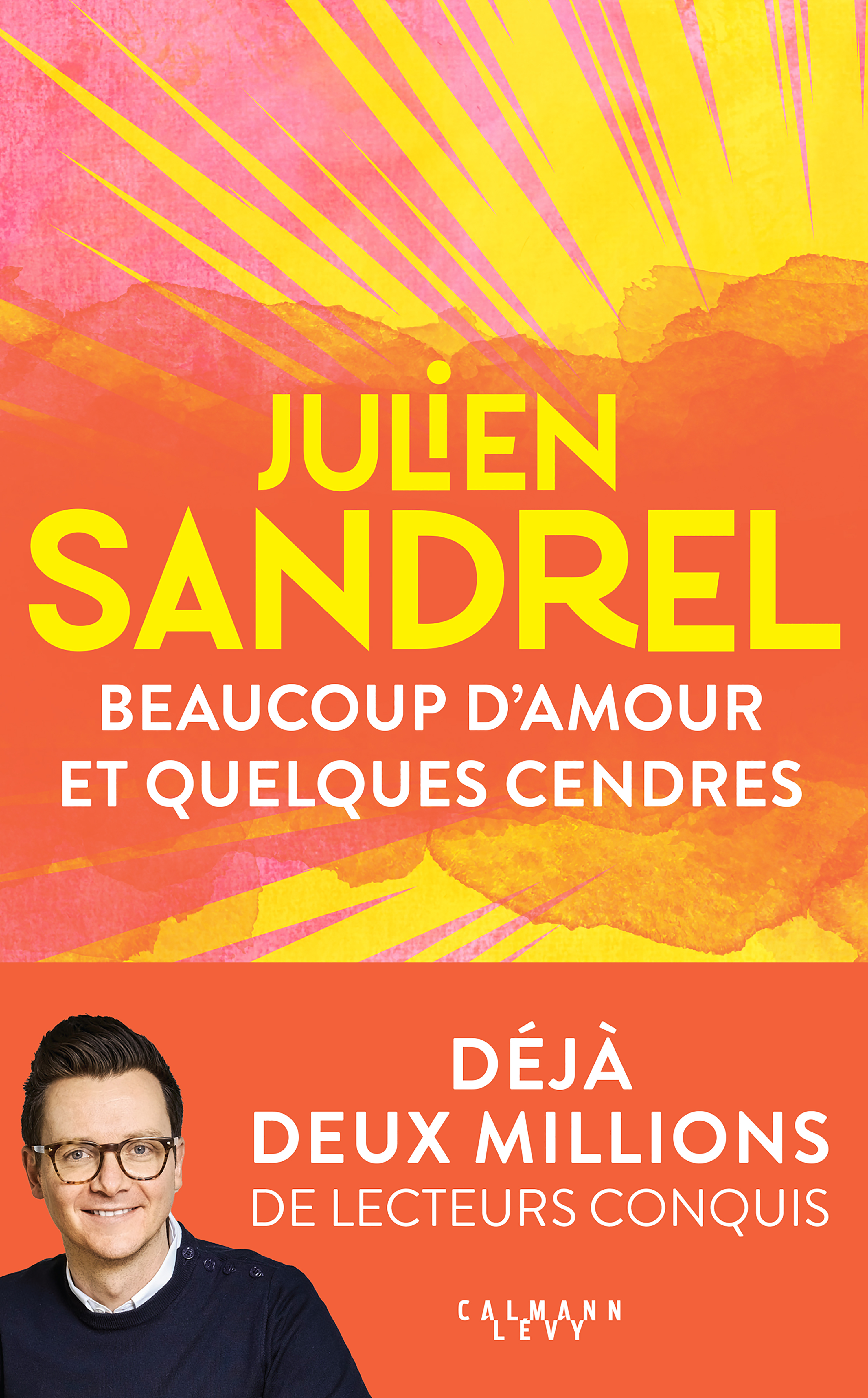 Beaucoup d'amour et quelques cendres - Julien Sandrel - CALMANN-LEVY