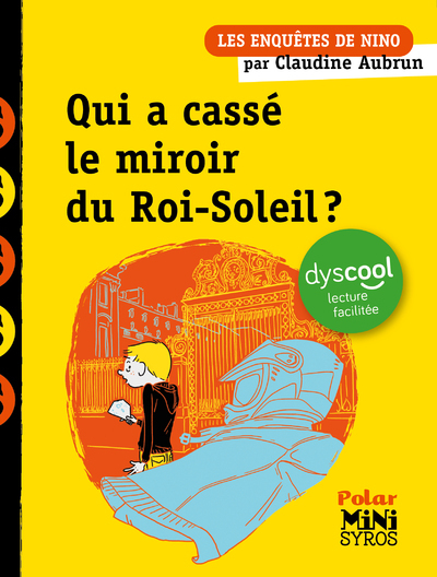 QUI A CASSE LE MIROIR DU ROI-SOLEIL ? DYSCOOL - Claudine Aubrun - SYROS JEUNESSE