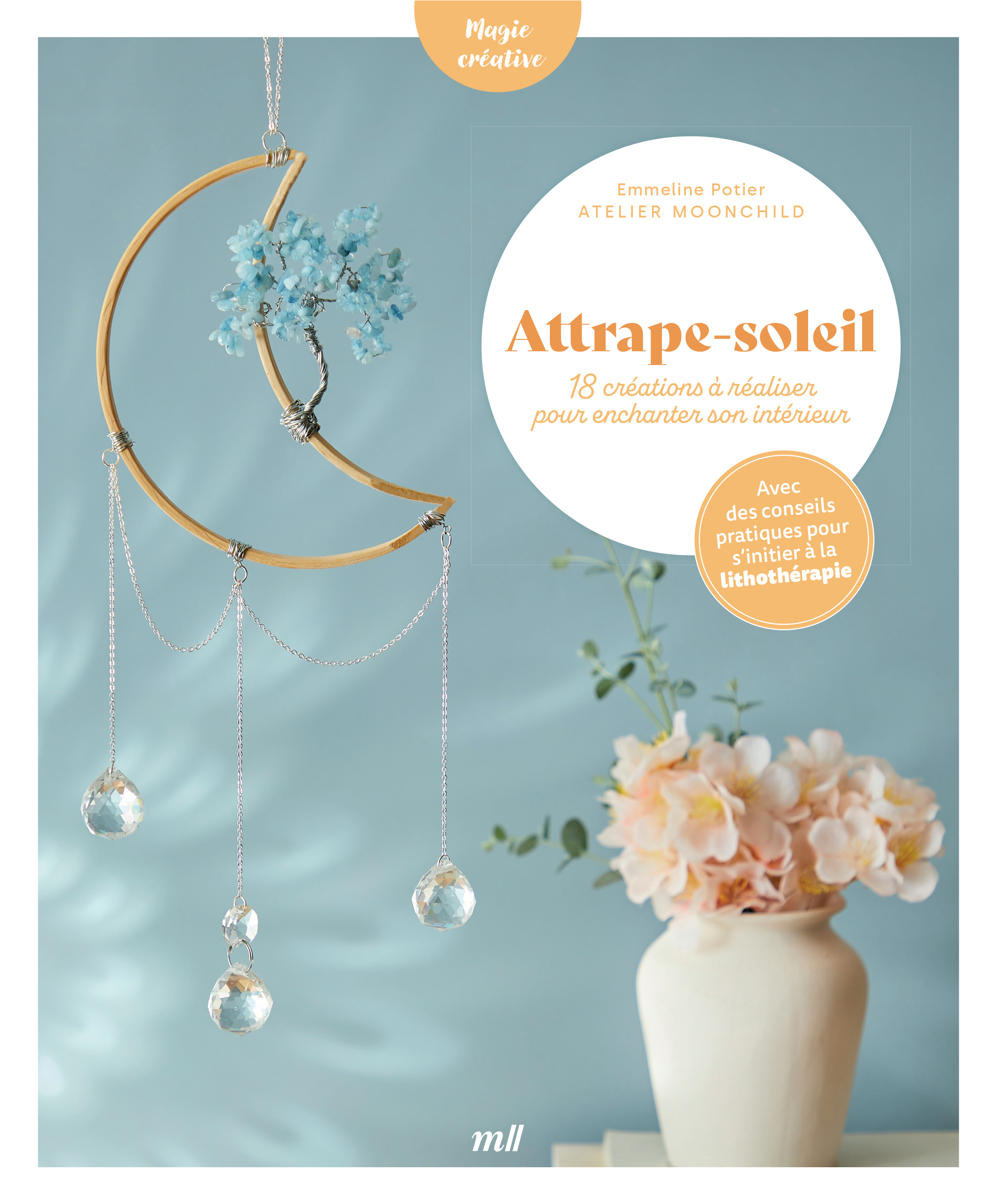 SUNCATCHERS - ATTRAPES-SOLEIL POUR ENCHANTER SON INTERIEUR -  Atelier MoonChild - MERCILESLIVRES