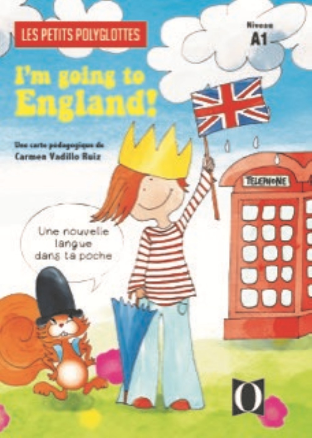 I-M GOING TO ENGLAND ! NIVEAU A1 LES PETITS POLYGLOTTES - EN ANGLETERRE - Carmen Vadillo Ruiz - OPHRYS