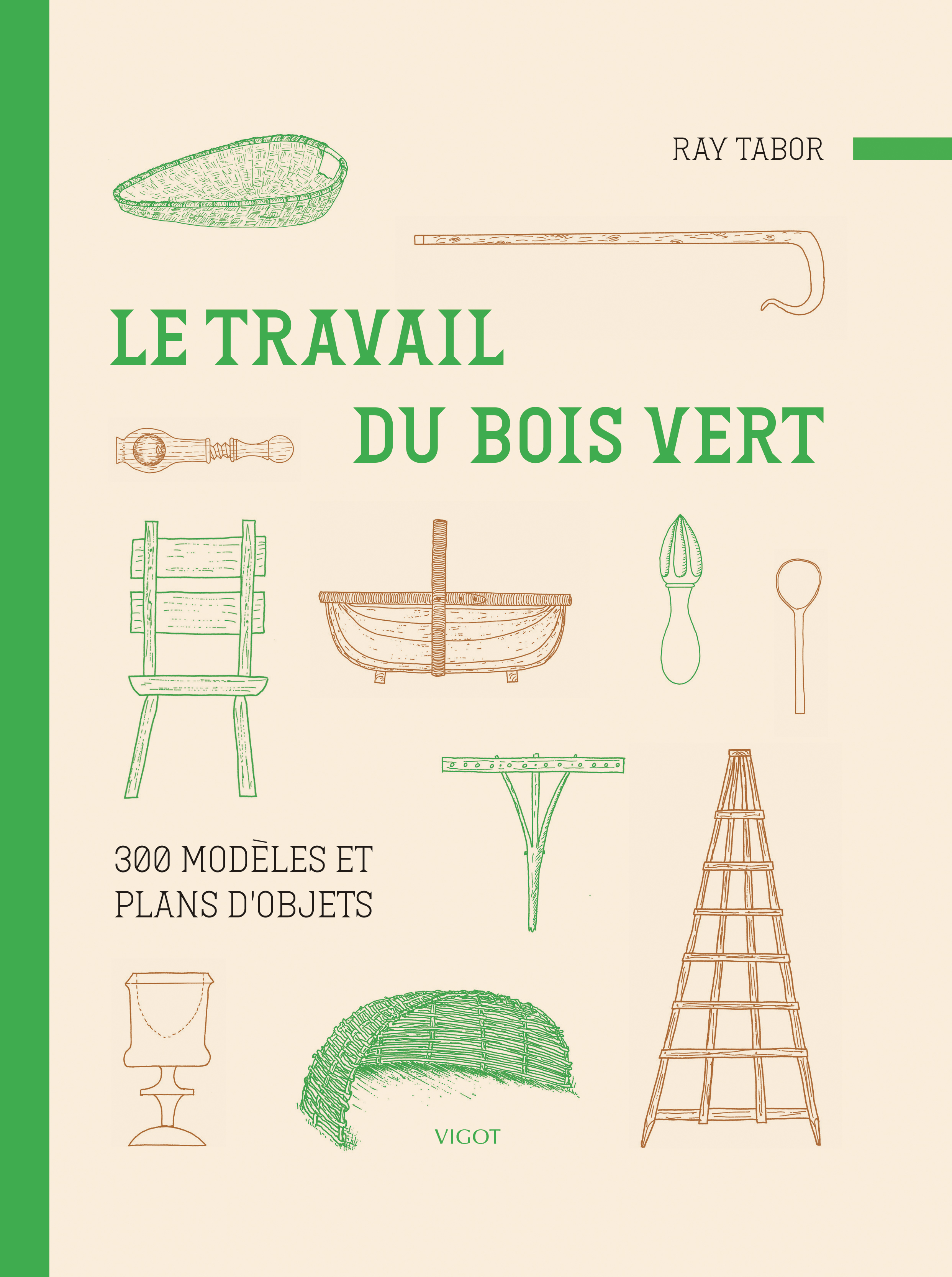 LE TRAVAIL DU BOIS VERT : 300 MODELES ET PLANS D-OBJETS - Ray Tabor - VIGOT