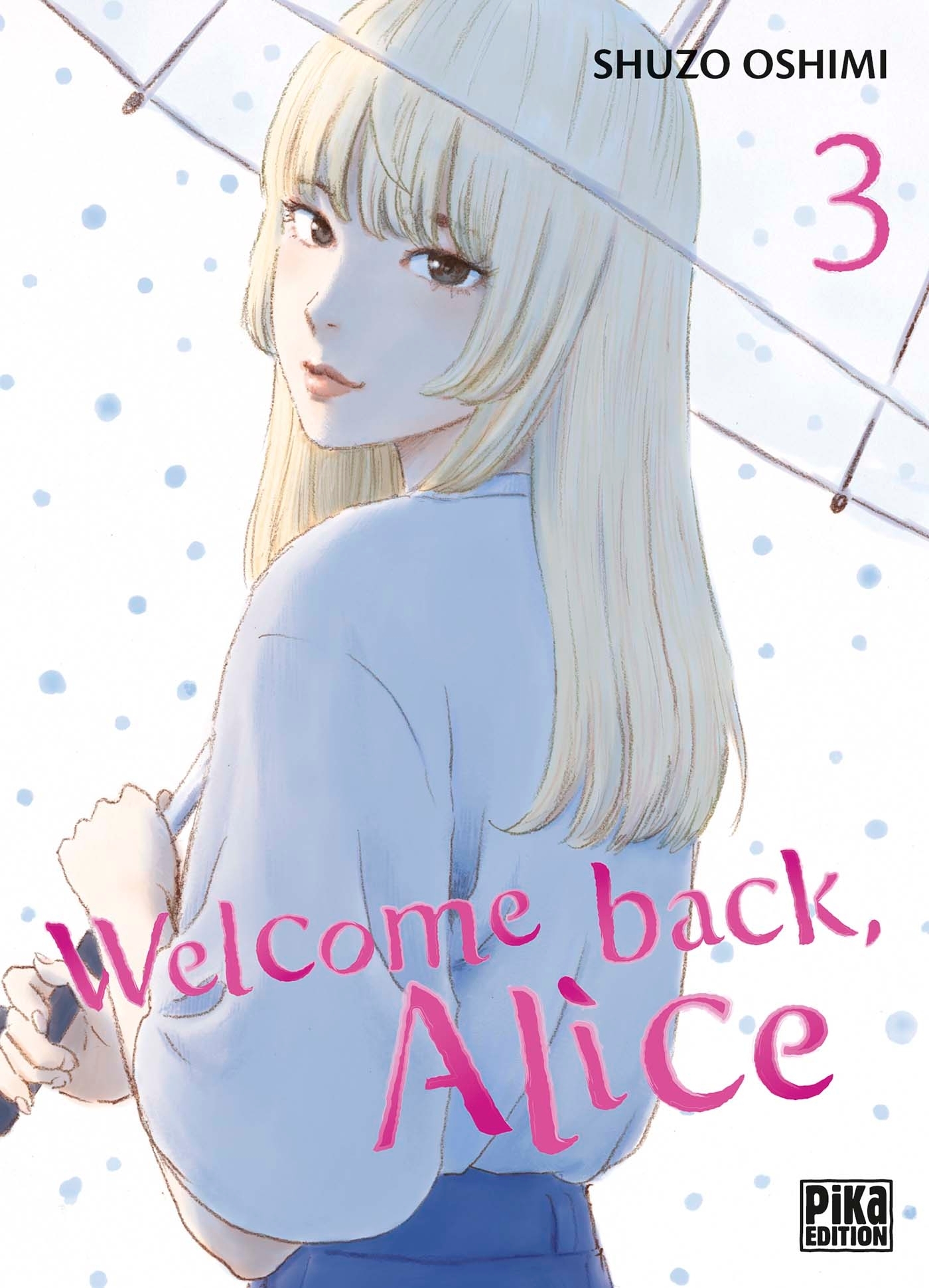 WELCOME BACK, ALICE T03 - Shuzo Oshimi - PIKA