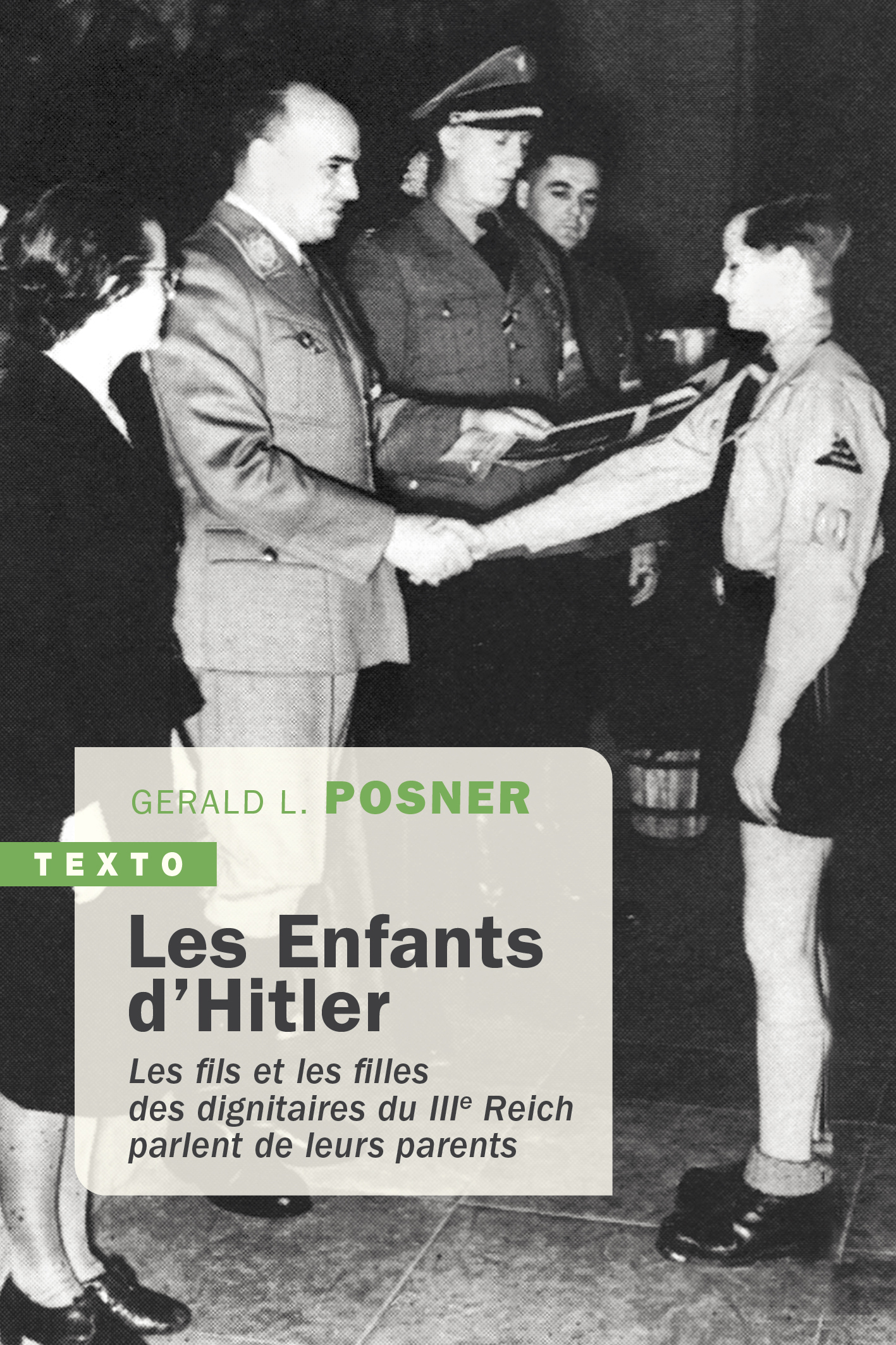 LES ENFANTS D-HITLER - LES FILS ET LES FILLES DES DIGNITAIRES DU IIIE REICH PARLENT DE LEURS PARENTS - Gerald Posner - TALLANDIER