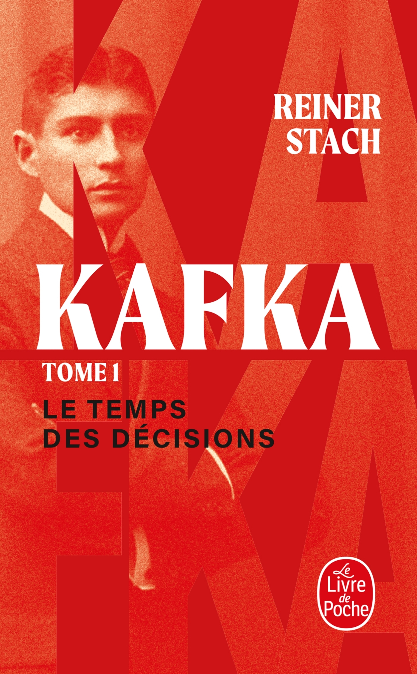 LE TEMPS DES DECISIONS (KAFKA, TOME 1) - Reiner STACH - LGF