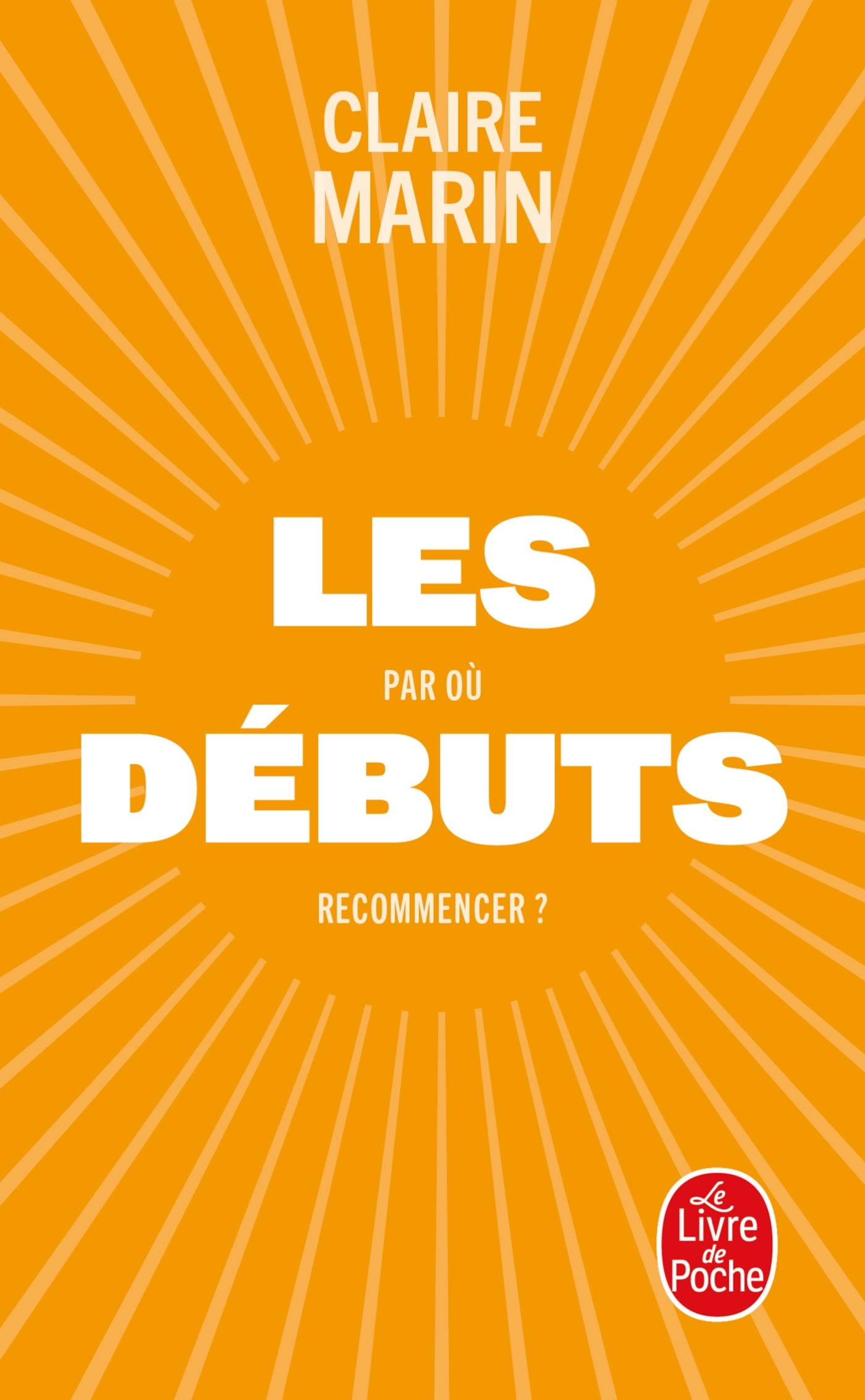 LES DEBUTS - PAR OU RECOMMENCER ? - Claire MARIN - LGF