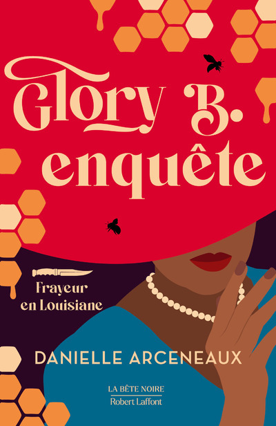 GLORY BE - UNE ENQUETE DE L-EXTRAVAGANTE GLORY BROUSSARD - Danielle ARCENEAUX - ROBERT LAFFONT