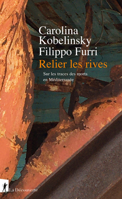 RELIER LES RIVES - SUR LES TRACES DES MORTS EN MEDITERRANEE - Carolina Kobelinsky - LA DECOUVERTE