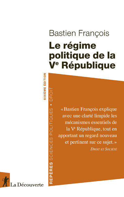 LE REGIME POLITIQUE DE LA VE REPUBLIQUE - 6E EDITION - Bastien François - LA DECOUVERTE