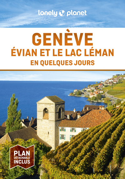 GENEVE, EVIAN ET LE LAC LEMAN EN QUELQUES JOURS 2ED -  Lonely Planet - LONELY PLANET