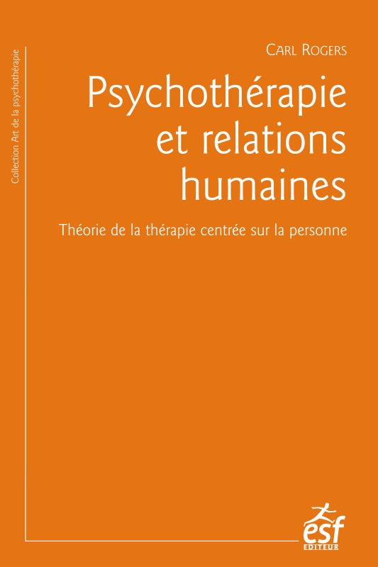 PSYCHOTHERAPIE ET RELATIONS HUMAINES - Carl Ransom Rogers - ESF