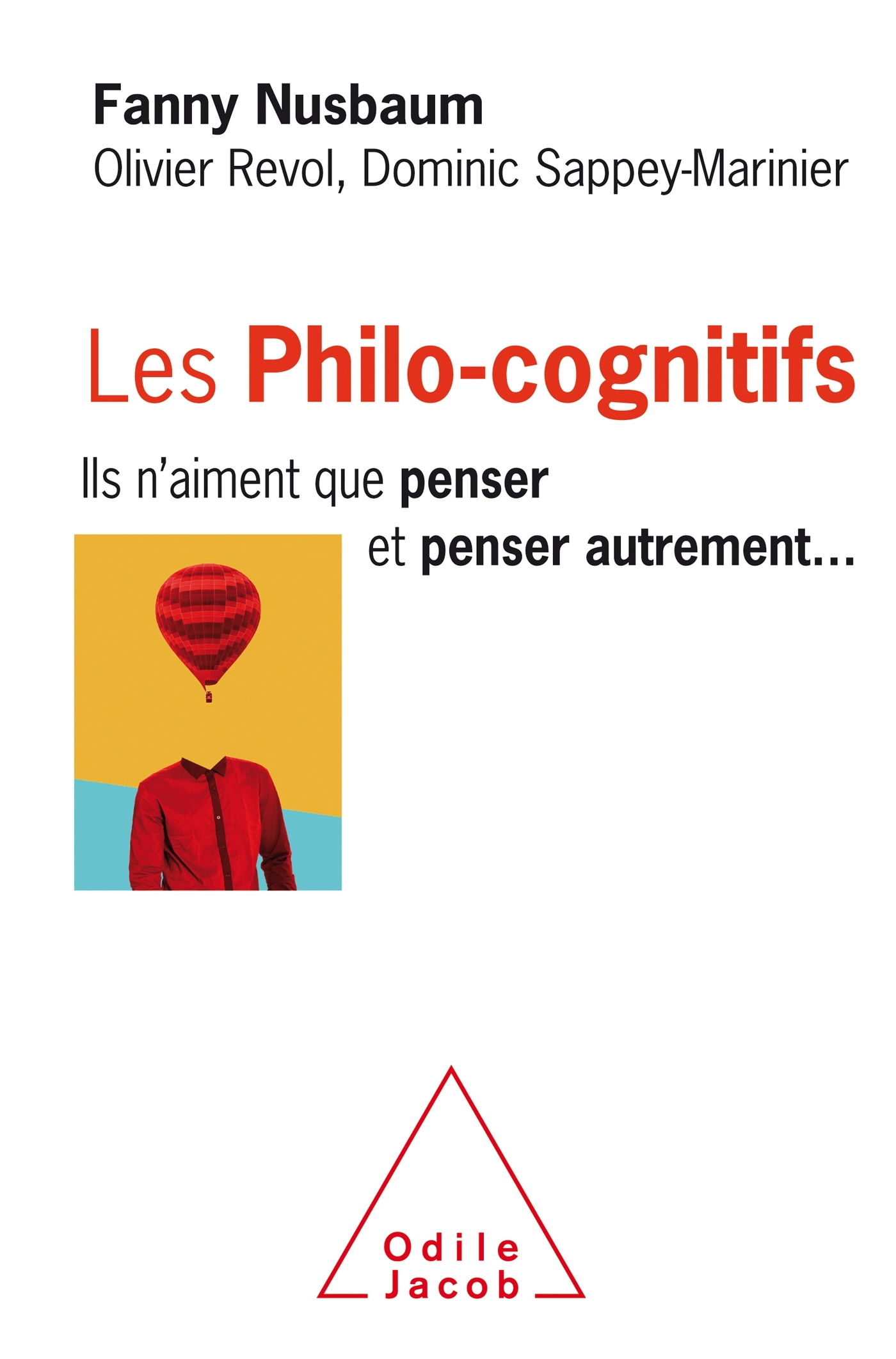 LES PHILOCOGNITIFS - ILS N-AIMENT QUE PENSER ET PENSER AUTREMENT - Fanny Nusbaum - JACOB