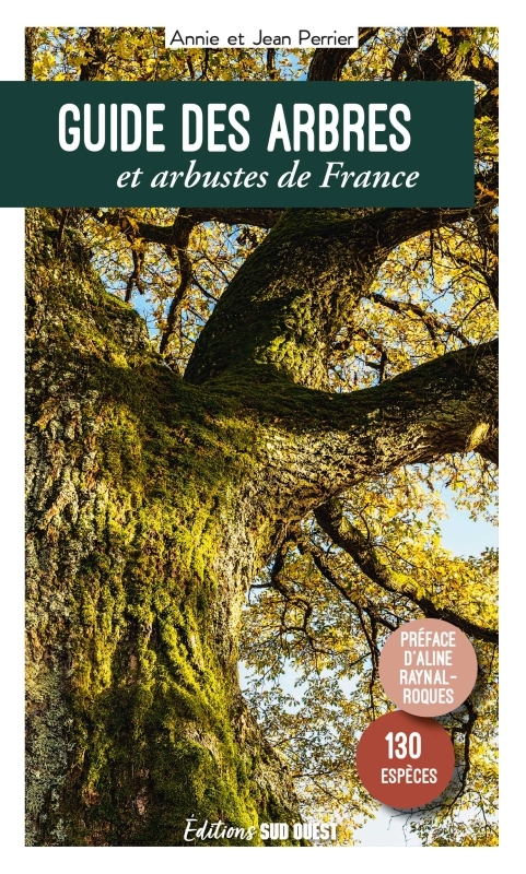 Guide des arbres et arbustes de France - Annie et Jean Perrier - SUD OUEST